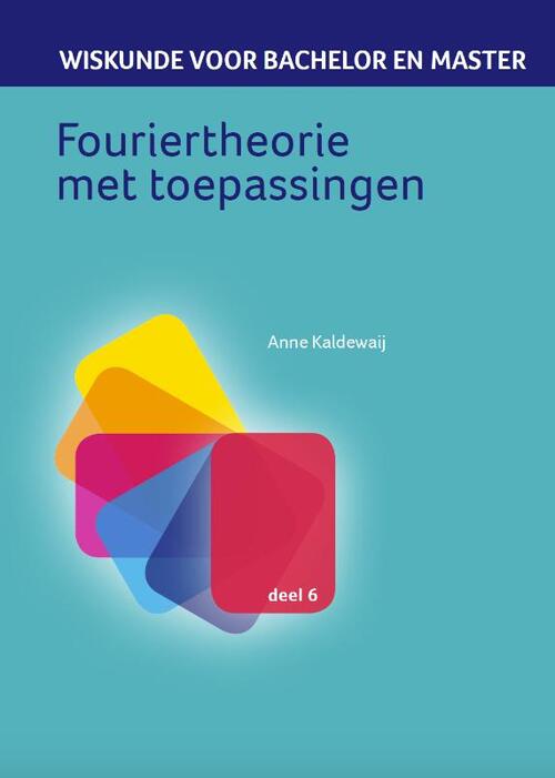 Fouriertheorie met toepassingen -  Anne Kaldewaij (ISBN: 9789491764578)