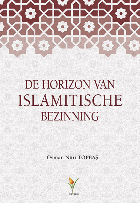 Osman Nuri Topbas De Horizon van Islamitische Bezinning -   (ISBN: 9789491898402)