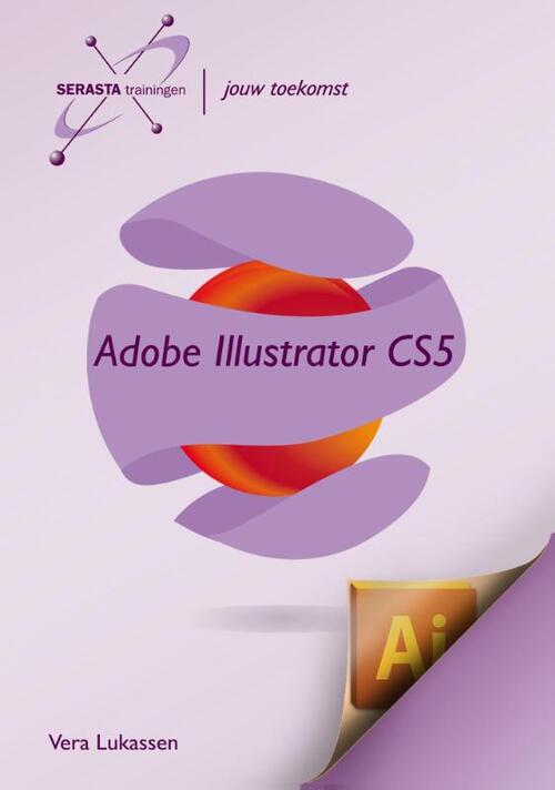 Adobe illustrator CS5 -  Vera Lukassen (ISBN: 9789491998058)