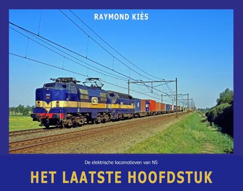 De elektrische locomotieven van NS - Het laatste hoofdstuk -  Raymond Kiès (ISBN: 9789492040770)