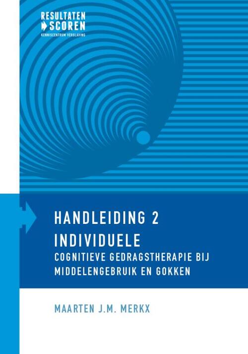 Individuele cognitieve gedragstherapie bij middelengebruik en gokken -  Maarten J.M. Merkx (ISBN: 9789492121028)