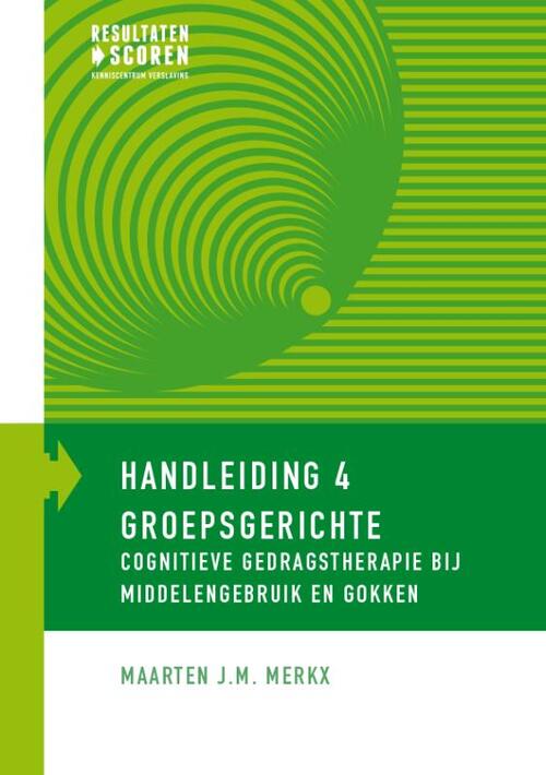 Groepsgerichte cognitieve gedragstherapie bij middelengebruik en gokken -  Maarten J.M. Merkx (ISBN: 9789492121066)