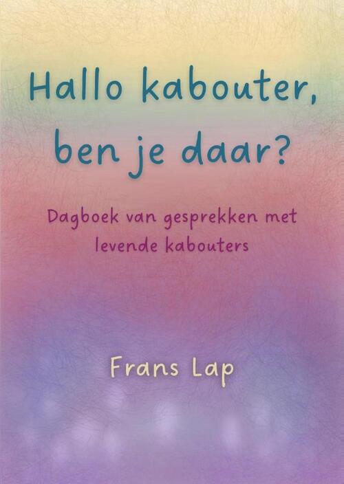 Frans Lap Hallo kabouter, ben je daar? -   (ISBN: 9789492247841)