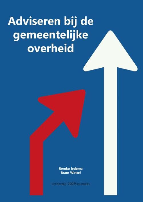 Adviseren bij de gemeentelijke overheid -  Bram Wattel, Remko Iedema (ISBN: 9789492394521)