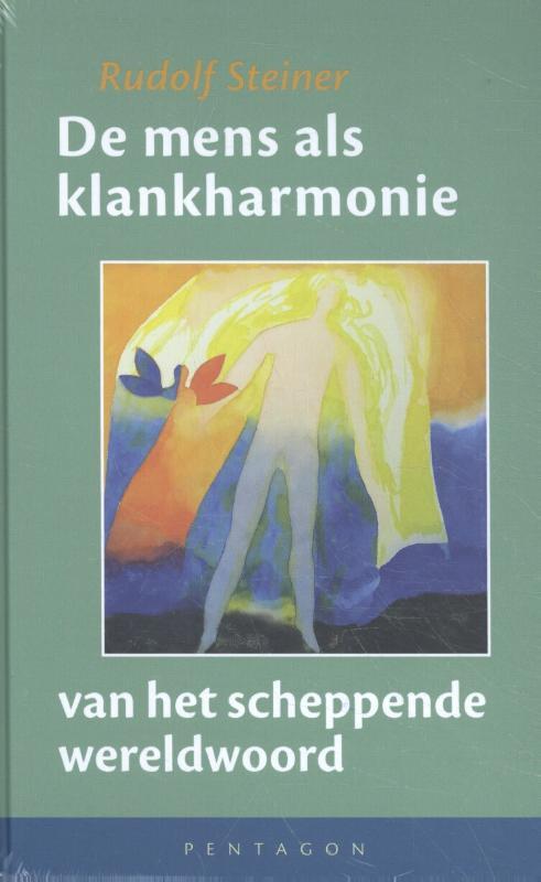 De mens als klankharmonie van het scheppende wereldwoord -  Rudolf Steiner (ISBN: 9789492462343)