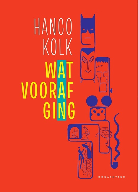 Wat vooraf ging -  Hanco Kolk (ISBN: 9789492672810)