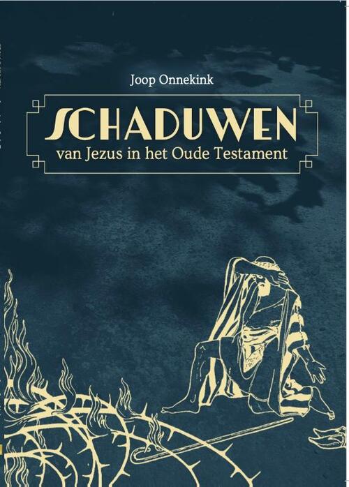 Joop Onnekink De schaduwen van Jezus in het Oude Testament -   (ISBN: 9789492818195)