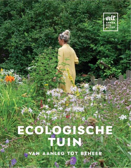 Ecologische tuin, van aanleg tot beheer -  Geertje Coremans, Greet Tijskens, Jana van Butsel (ISBN: 9789492907097)