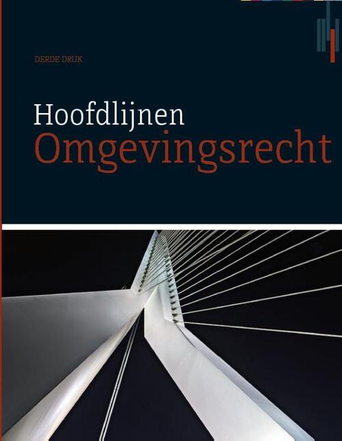 Hoofdlijnen omgevingsrecht -  Bart Oortwijn, Ronald de Waard (ISBN: 9789492952240)