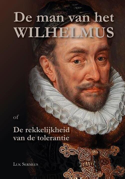 De Man Van Het Wilhelmus Luk Sermeus Boek Bruna