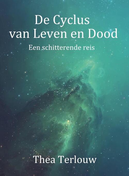 De Cyclus van Leven en Dood -  Thea Terlouw (ISBN: 9789493071124)