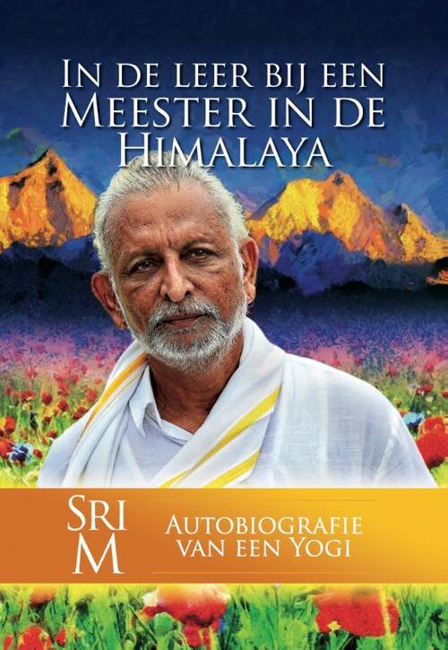 In de leer bij een Meester in de Himalaya -  Sri M (ISBN: 9789493071254)