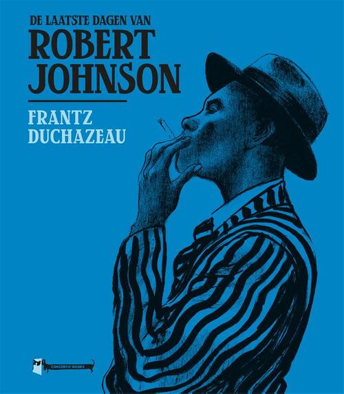 De laatste dagen van Robert Johnson -  Franz Duchazeau (ISBN: 9789493109971)