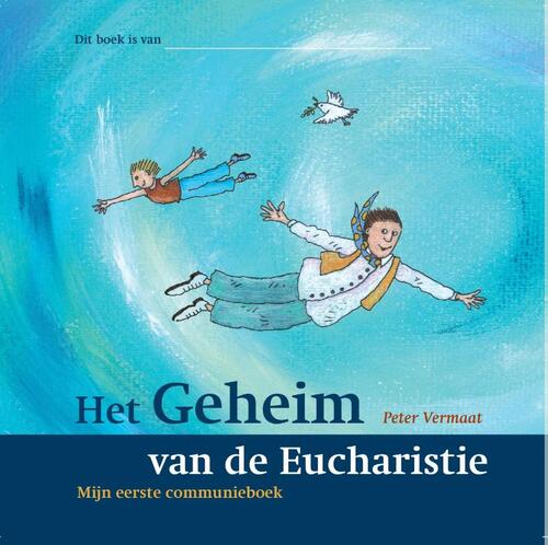 Peter Vermaat Het geheim van de eucharistie -   (ISBN: 9789493161603)