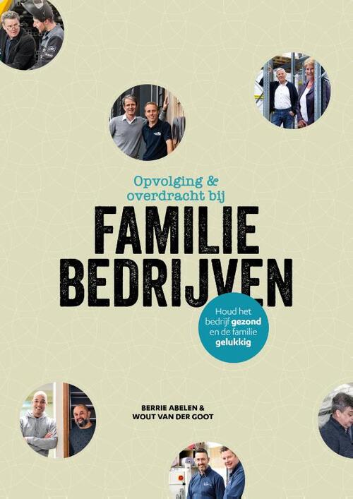 Opvolging en overdracht bij familiebedrijven -  Berrie Abelen, Wout van der Goot (ISBN: 9789493171169)