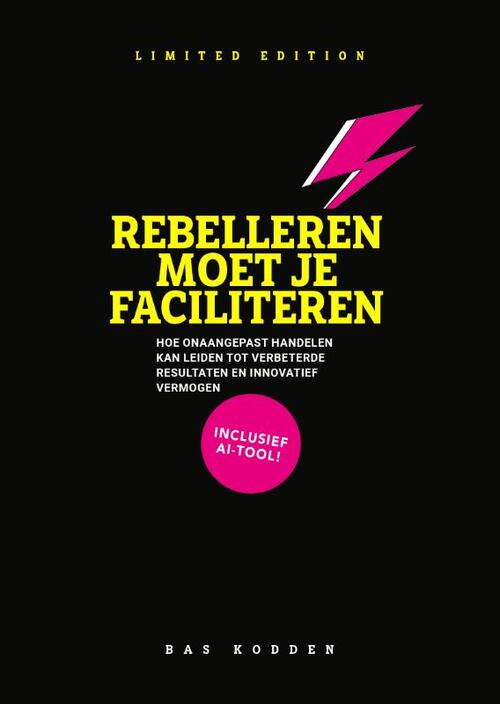 Rebelleren moet je faciliteren -  Bas Kodden (ISBN: 9789493171756)