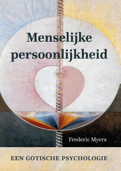 Menselijke persoonlijkheid en haar voortbestaan na de lichamelijke dood -  Frederic William Henry Myers (ISBN: 9789493175952)