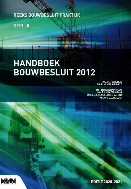 Handboek Bouwbesluit 2012 editie 2020-2021 -  M.I. Berghuis, M. van Overveld (ISBN: 9789493196377)