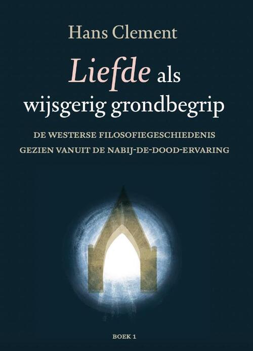 Liefde als wijsgerig grondbegrip -  Hans Clement (ISBN: 9789493288003)