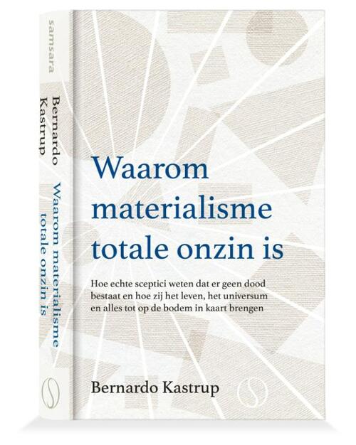 Waarom materialisme totale onzin is -  Bernardo Kastrup (ISBN: 9789493301467)