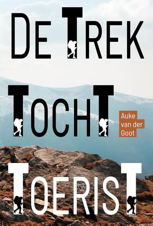 De Trektochttoerist -  Auke van der Goot (ISBN: 9789493306417)