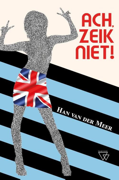 Ach, zeik niet! -  Han van der Meer (ISBN: 9789493306608)