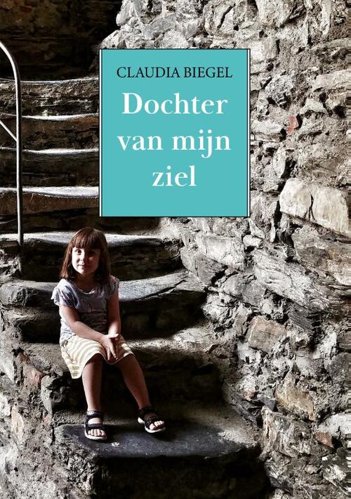 Dochter Van Mijn Ziel Claudia Biegel Boek 9789493314047 Bruna