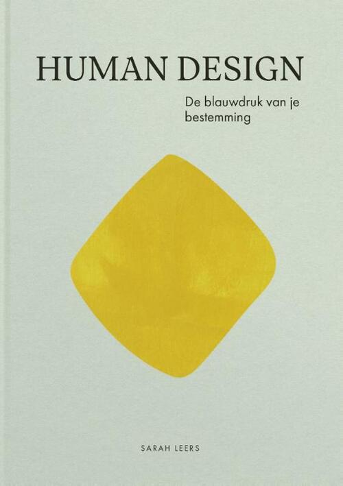 Human Design, de blauwdruk van je bestemming -  Sarah Leers (ISBN: 9789493345874)