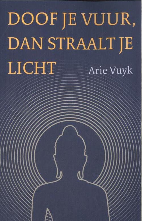 Arie Vuyk Doof je vuur, dan straalt je licht -   (ISBN: 9789493349117)