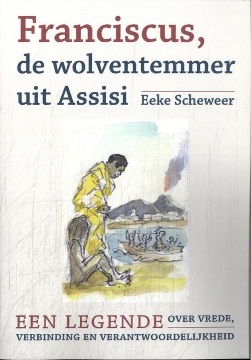 Eeke Scheweer Franciscus, de wolventemmer uit Assisi -   (ISBN: 9789493349193)