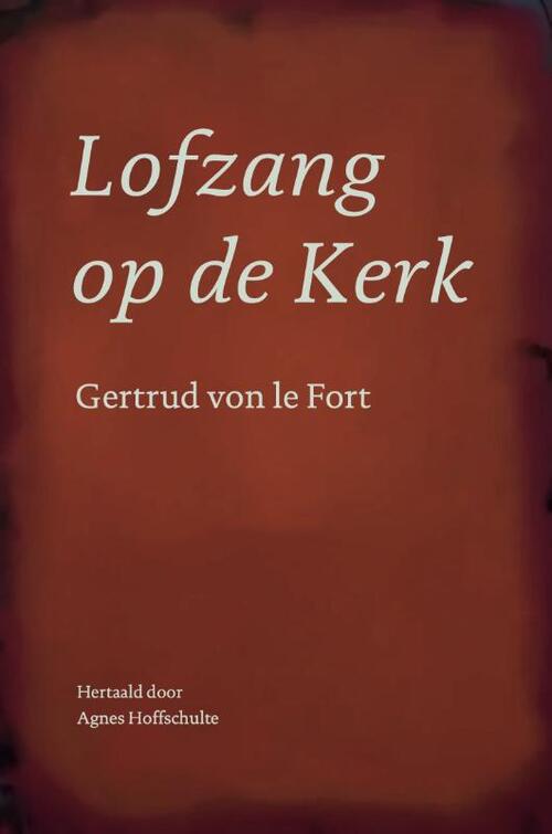 Gertrud Von Le Fort Lofzang op de Kerk -   (ISBN: 9789493349223)