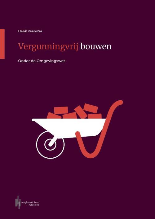 Vergunningvrij bouwen -  Henk Veenstra (ISBN: 9789493376007)