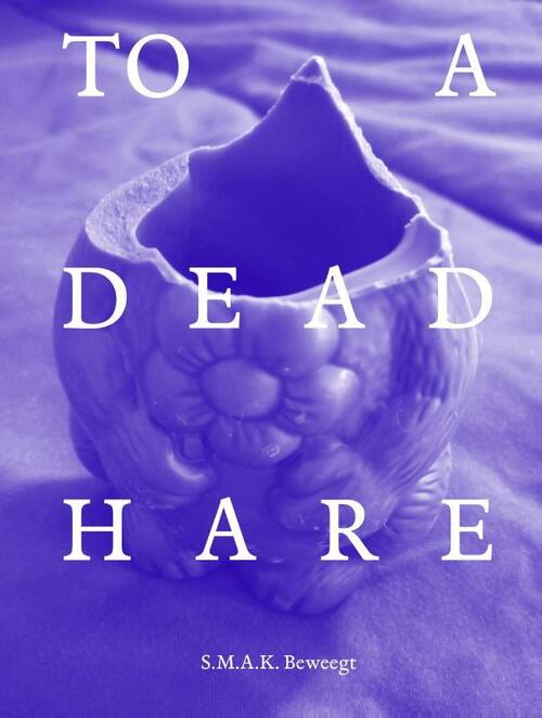 To a Dead Hare -  Luc Derycke, Philippe van Cauteren (ISBN: 9789493387027)