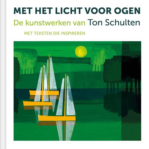 Met het licht voor ogen -  Ton Schulten (ISBN: 9789493395015)