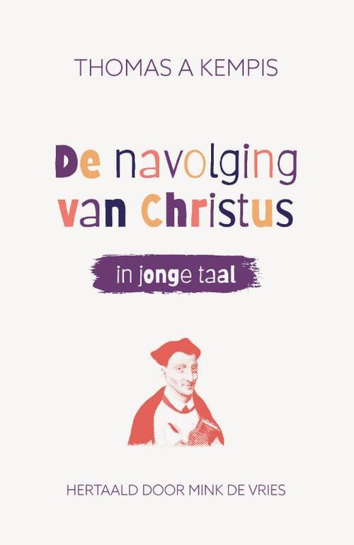 De navolging van Christus in jonge taal (luxe editie) -  Mink de Vries (ISBN: 9789493395077)