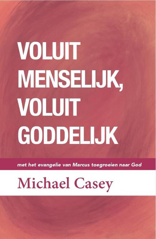 Michael Casey Voluit menselijk, voluit goddelijk -   (ISBN: 9789493395121)